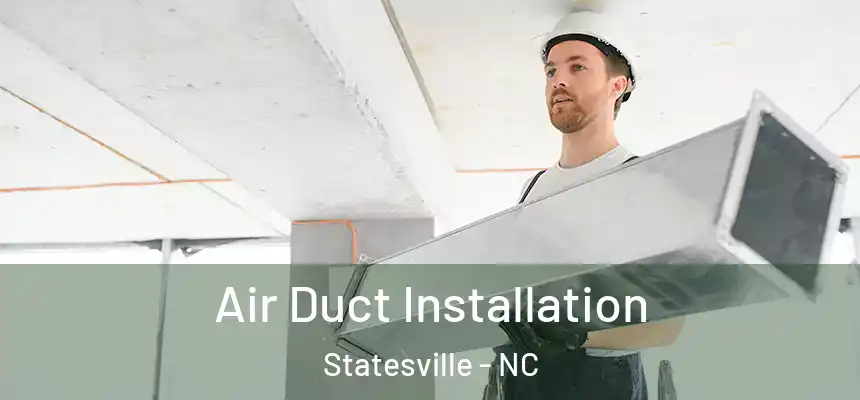  Air Duct Installation Statesville - NC