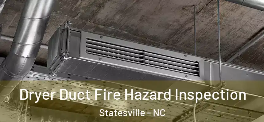  Dryer Duct Fire Hazard Inspection Statesville - NC