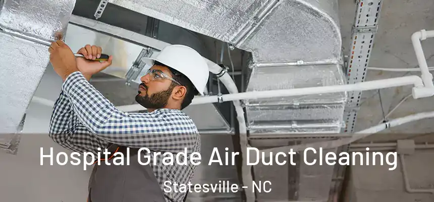  Hospital Grade Air Duct Cleaning Statesville - NC