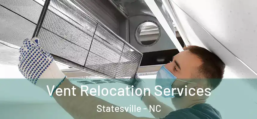  Vent Relocation Services Statesville - NC