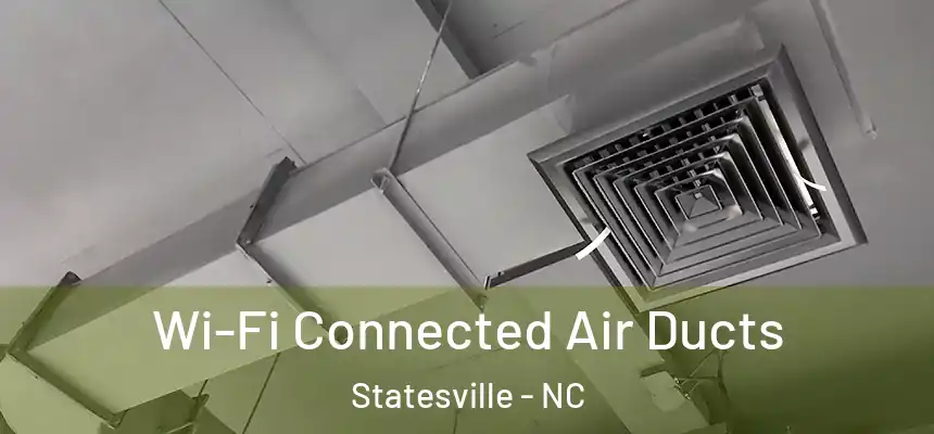  Wi-Fi Connected Air Ducts Statesville - NC